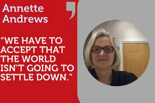 "We have to accept that the world isn't going to settle down." In Conversation With Annette Andrews.