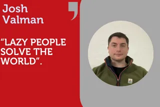"Lazy people solve the world." In Conversation with Josh Valman.