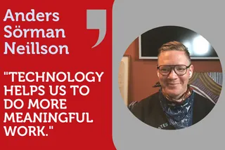 "Technology helps us to do more meaningful work." In Conversation with Anders Sörman Neillson.