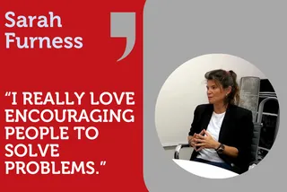 "I really love encouraging people to solve problems." In Conversation with Sarah Furness.